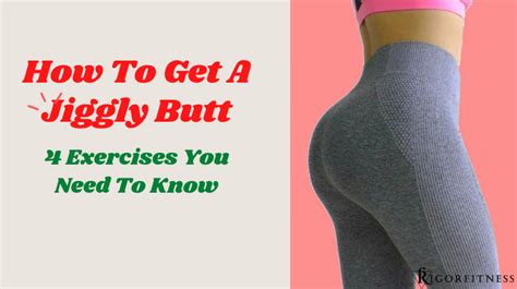 how to make butt more jiggly|How to Get a Jiggly Butt: Workout and Nutrition Tips